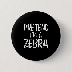 Tun wir so, als wäre ich ein Zebrakostüm Halloween Button