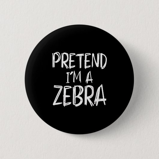 Tun wir so, als wäre ich ein Zebrakostüm Halloween Button (Vorderseite)