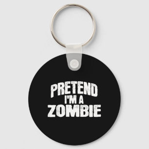 Tun wir so als wäre ich ein Zombie Lustiges Hallow Schlüsselanhänger