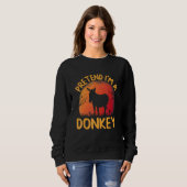 Tun wir so, als wäre ich eine Esel-Gruppen-Passend Sweatshirt (Vorne ganz)
