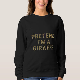 Tun wir so als wäre ich eine Giraffe   Giraffen Ko Sweatshirt