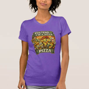 Tun wir so, als wäre ich eine Pizza Lustiges T-Shi T-Shirt