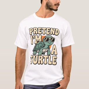Tun wir so, als wäre ich eine Schildkröte Lustige T-Shirt