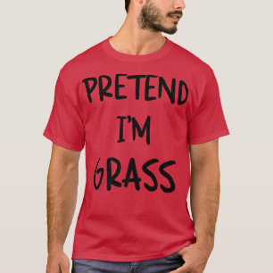 Tun wir so, als wäre ich Gras Lustiger Fauler Hall T-Shirt