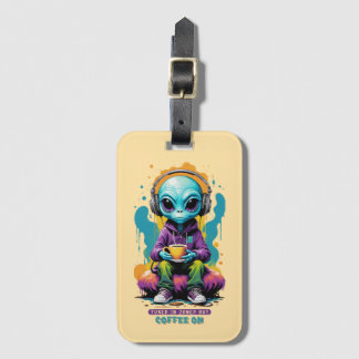 Tuned in Zoned out Coffee On | Niedliche Alien Art Gepäckanhänger