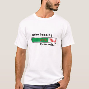 Turbo, der bitte lädt, warten T-Shirt