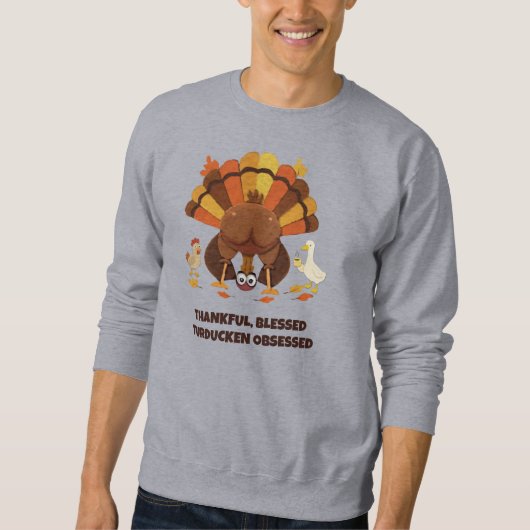 TURDUCKEN OBSESSED Funny Thanksgiving Sweatshirt (Vorderseite)
