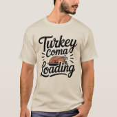 Türkei Coma Loading Funny Erntedank Dinner T-Shirt (Vorderseite)