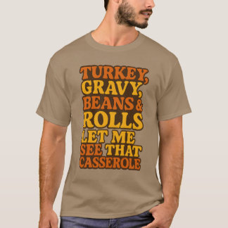 TÜRKEI, GRAVY, BEANS & ROLLS. LASS MIR, DIESE KASS T-Shirt