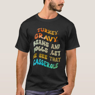 Türkei Gravy Bohnen und Rollen Ließ mir sehen, das T-Shirt