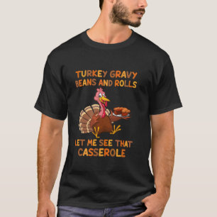 Türkei Gravy Bohnen und Rollen Ließ mir sehen, das T-Shirt