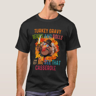 Türkei Gravy Bohnen und Rollen Ließ mir sehen, das T-Shirt
