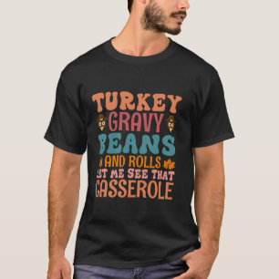 Türkei Gravy Bohnen und Rollen Ließ mir sehen, das T-Shirt