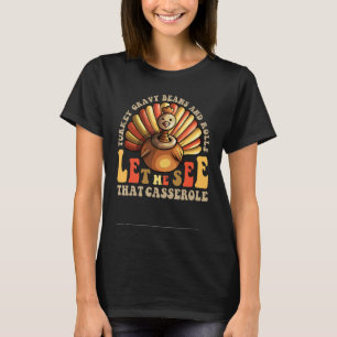 Türkei Gravy Bohnen und Rollen Ließ mir sehen, das T-Shirt