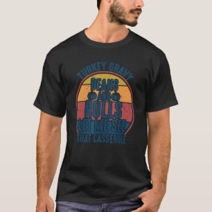 Türkei Gravy Bohnen und Rollen Ließ mir sehen, das T-Shirt
