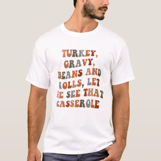 Türkei Gravy Bohnen und Rollen Ließ mir sehen, das T-Shirt