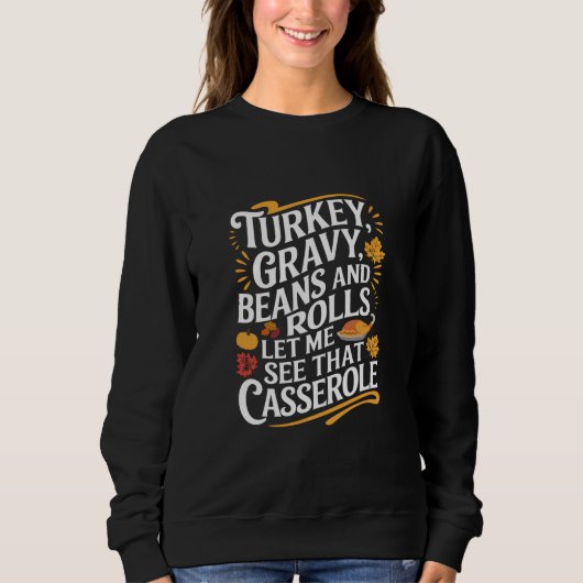 Türkei Gravy Bohnen und Rolls Lass mir sehen Casse Sweatshirt (Vorderseite)