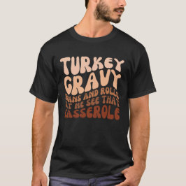 Türkei Gravy Bohnen und Rolls Lass mir sehen Casse T-Shirt