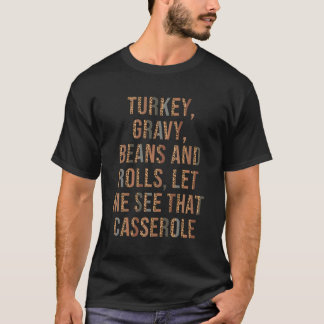 Türkei Gravy Bohnen und Rolls Lass mir sehen, T Ca T-Shirt