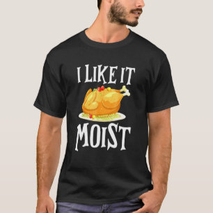 Türkei Ich mag es feuchte Erntedank Abendessen für T-Shirt