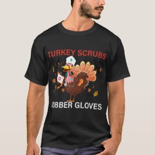 Türkei Scrubs Rubber Gloves Türkei Nurse Thanksgiv T-Shirt