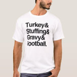 Türkei & Stuffing & Gravy & Football Erntedank T-Shirt<br><div class="desc">Unser Blick auf die Ampere und das Shirt listet alle Lieblingssachen über Erntedank auf... Truthahn,  Füllung,  Gravy und Fußball! Erhältlich in Männer-,  Frauen- und Kinderstilen. Coordinierendes Zubehör auch in unserem Shop erhältlich!</div>