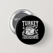 Turkey And Touchdowns Funny Thanksgiving Football Button (Vorne & Hinten)