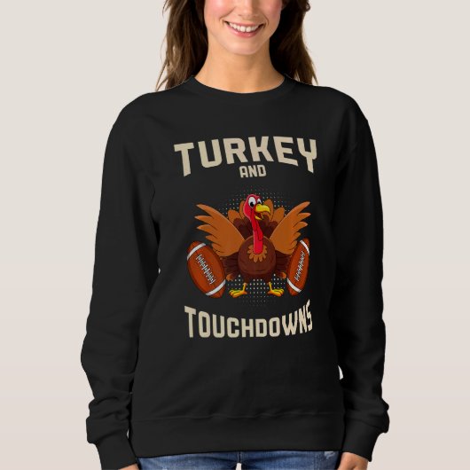 Turkey And Touchdowns Thanksgiving American Footba Sweatshirt (Vorderseite)