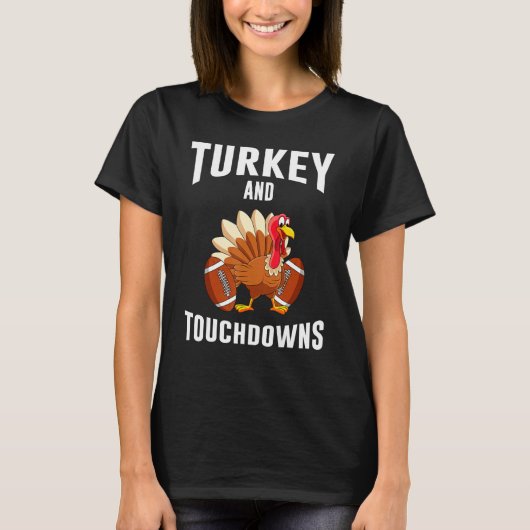 Turkey And Touchdowns Thanksgiving American Footba T-Shirt (Vorderseite)