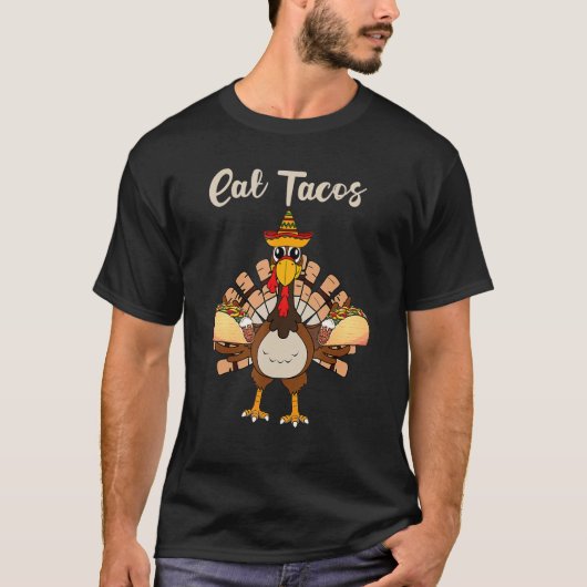 Turkey Eat Tacos   Mexican Sombrero Thanksgiving X T-Shirt (Vorderseite)