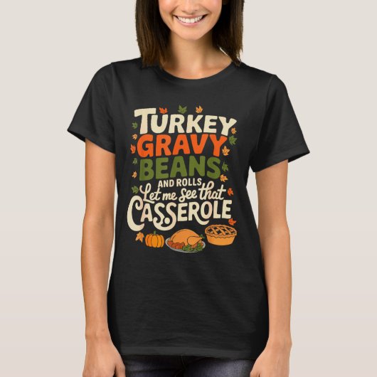 Turkey Gravy Beans And Rolls Cerole Funny Thanksgi T-Shirt (Vorderseite)