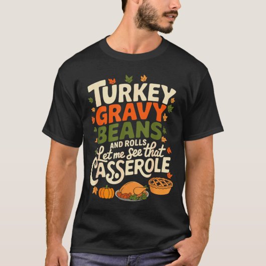 Turkey Gravy Beans And Rolls Cerole Funny Thanksgi T-Shirt (Vorderseite)