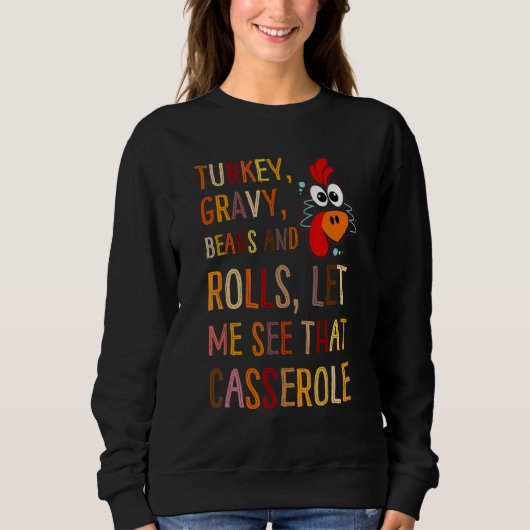 Turkey Gravy Beans And Rolls Let Me See That Casse Sweatshirt (Vorderseite)