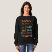 Turkey Gravy Beans And Rolls Let Me See That Casse Sweatshirt (Vorne ganz)