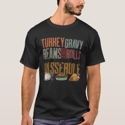 Turkey Gravy Beans And Rolls Let Me See That Casse T-Shirt (Vorderseite)