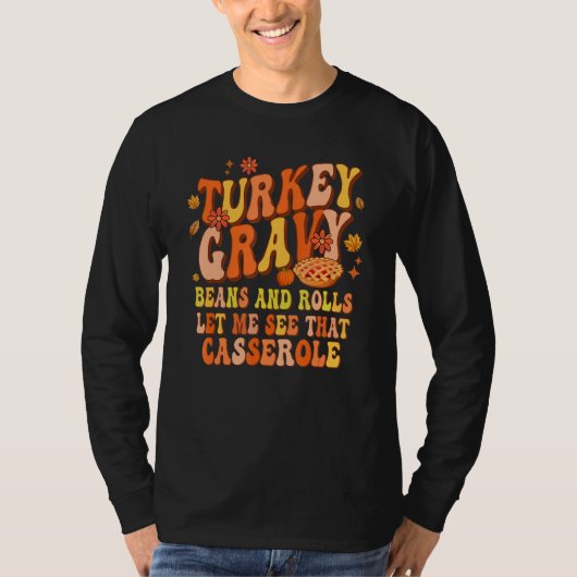 Turkey Gravy Beans And Rolls Let Me See That Casse T-Shirt (Vorderseite)
