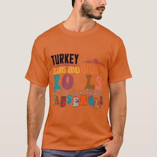 Turkey gravy beans and rolls let me see that casse T-Shirt (Vorderseite)