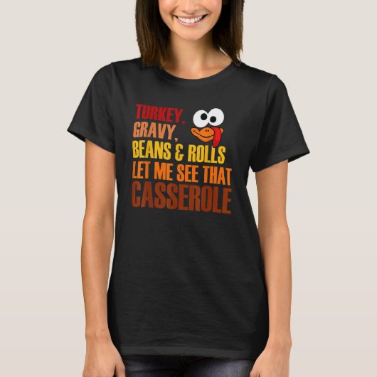 Turkey Gravy Beans And Rolls Let Me See That Casse T-Shirt (Vorderseite)