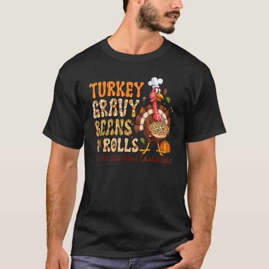 Turkey Gravy Beans And Rolls Let Me See That Casse T-Shirt (Vorderseite)