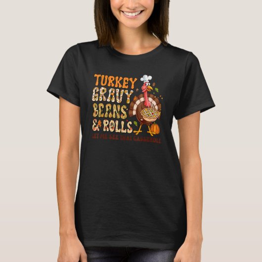 Turkey Gravy Beans And Rolls Let Me See That Casse T-Shirt (Vorderseite)