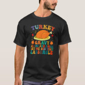 Turkey Gravy Beans And Rolls Let Me See That Casse T-Shirt (Vorderseite)