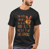 Turkey Gravy Beans And Rolls Let Me See That Casse T-Shirt (Vorderseite)