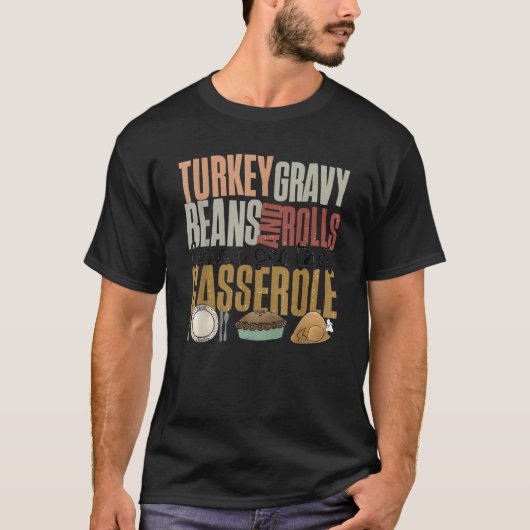 Turkey Gravy Beans and Rolls Let Me See That Casse T-Shirt (Vorderseite)
