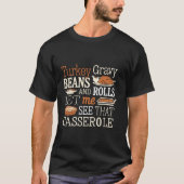 Turkey Gravy Beans Ließ mir sehen, dass Casserole T-Shirt (Vorderseite)