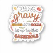 Turkey Gravy Beans Rolls Lass Me See Casserole als Aufkleber (Vorderseite)
