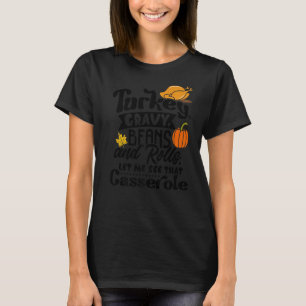 Turkey Gravy Beans Rolls Lass sehen, dass Casserol T-Shirt