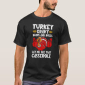 Turkey Gravy Beans & Rolls Let Me See That Cassero T-Shirt (Vorderseite)