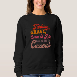 Turkey Gravy Beans Rolls Let Me See That Casserole Sweatshirt