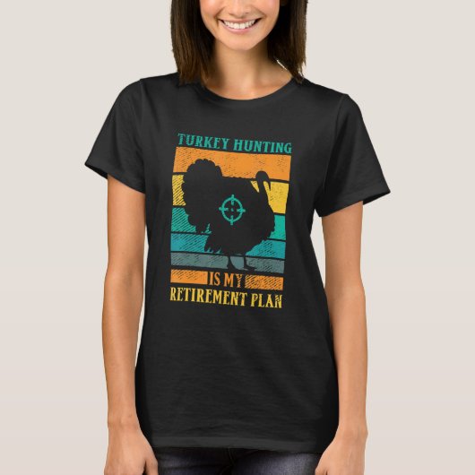 Turkey Hunting Is My Retirement Plan Retro Turkey T-Shirt (Vorderseite)