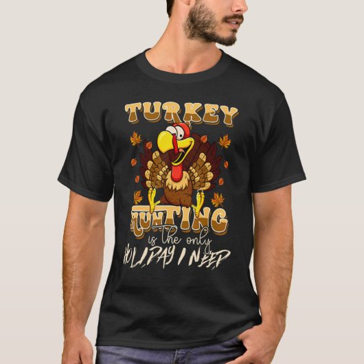 Turkey Hunting is The Only Holiday Cute Family Tha T-Shirt (Vorderseite)